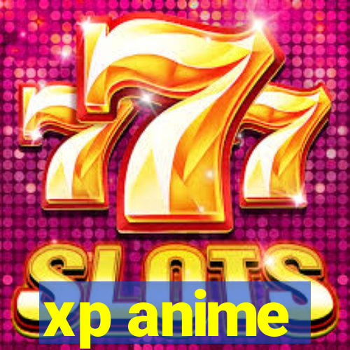 xp anime